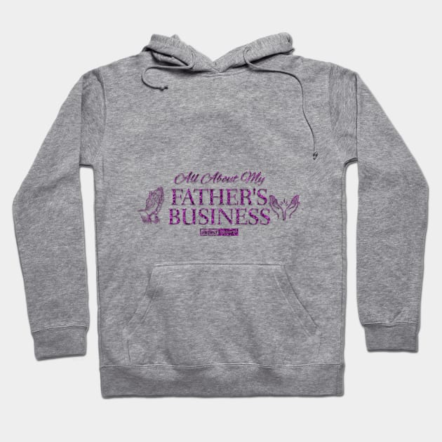 ABOUT MY FATHER'S BUSINESS (FAITH) Hoodie by DistinctApparel